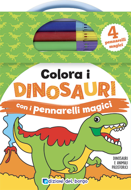 Edizioni del Borgo - Casa editrice italiana - Colora i dinosauri con i pennarelli  magici