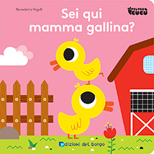 Sei qui mamma gallina?